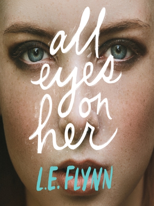 Title details for All Eyes on Her by L.E. Flynn - Available
